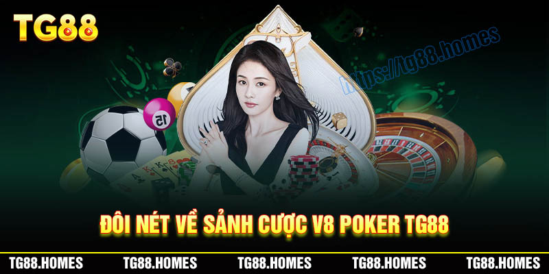 Đôi nét về sảnh cược V8 Poker TG88