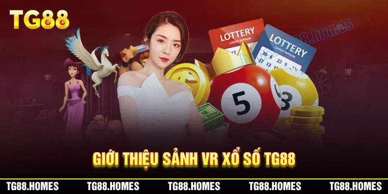 Đôi nét về sảnh VR Xổ số TG88