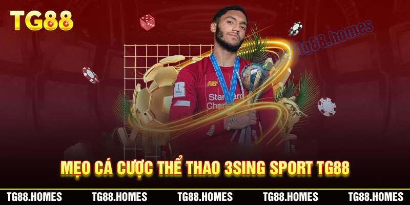 Mẹo cá cược Thể thao 3Sing Sport TG88 luôn thắng