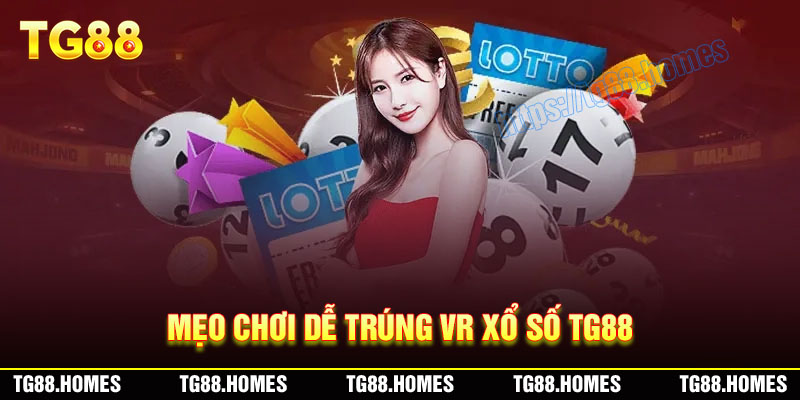 Mẹo chơi dễ trúng tại sảnh VR Xổ số TG88