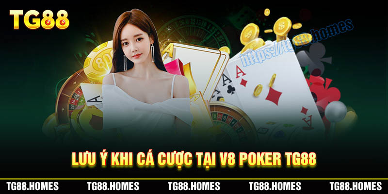 Những lưu ý khi cá cược tại V8 Poker TG88